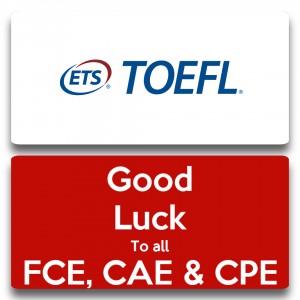     : IELTS, TOEFL, FCE, CAE  CPE, .  !